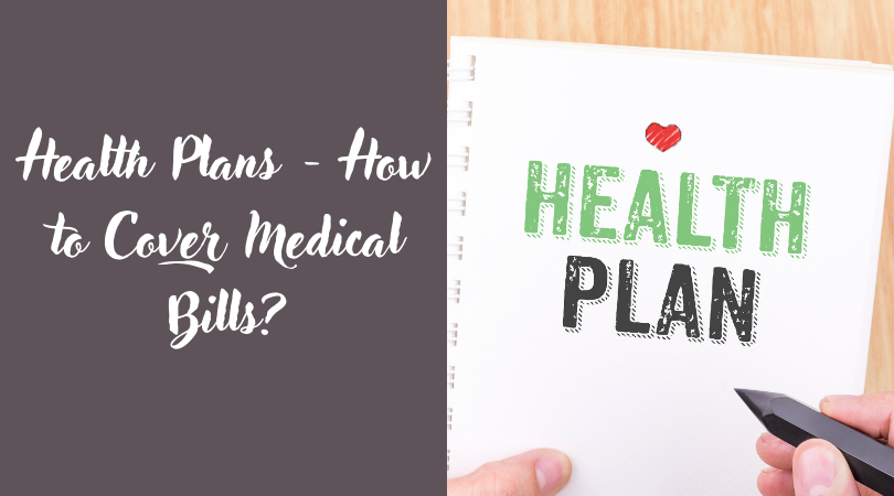 Health Plans - How to Cover Medical Bills