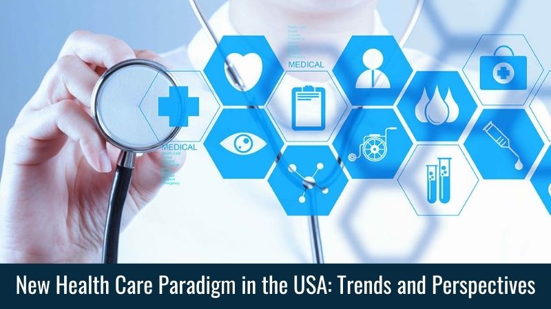 New Health Care Paradigm in the USA Trends and Perspectives