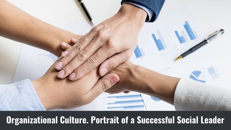 Organizational Culture. Portrait of a Successful Social Leader
